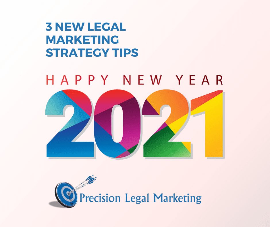 New Year, New Legal Marketing Strategy: 3 Ways To Improve Your Law Firm’s Marketing In 2021